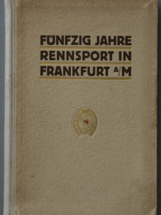 -Fünfzig Jahre Rennsport in Frankfurt a/M.