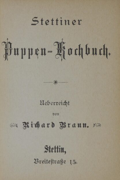 Richard. -Stettiner Puppen-Kochbuch.