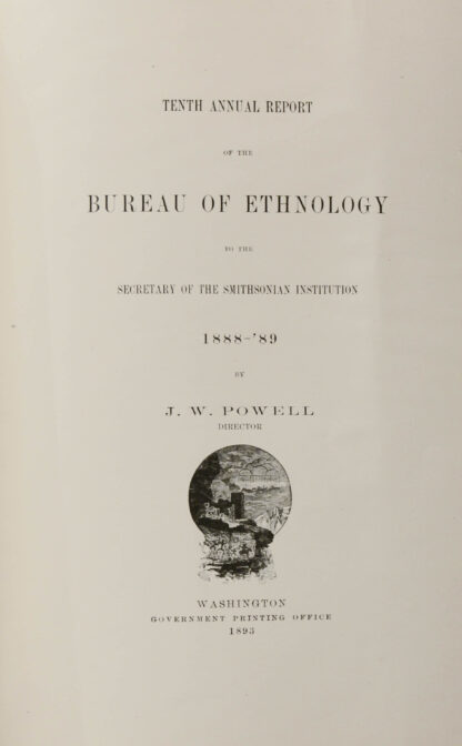 J.W. (Hrsg.). -Tenth Annual Report of the Bureau of Ethnology to the Secretary of the Smithsonian Institution 1888-'89.