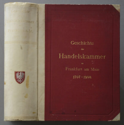 -Geschichte der Handelskammer zu Frankfurt a. M. (1707-1908).