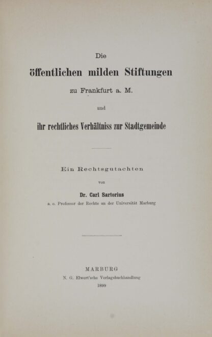 Carl. -Die öffentlichen milden Stiftungen zu Frankfurt a.M. und ihr rechtliches Verhältniss zur Stadtgemeinde.