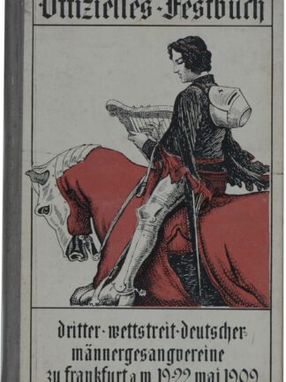 -Festbuch zum 3. Gesang-Wettstreit Deutscher Männer-Gesangvereine um den von Sr. Majestät dem Deutschen Kaiser und König v. Preussen  gestifteten Wanderpreis vom 19. bis 22. Mai 1909