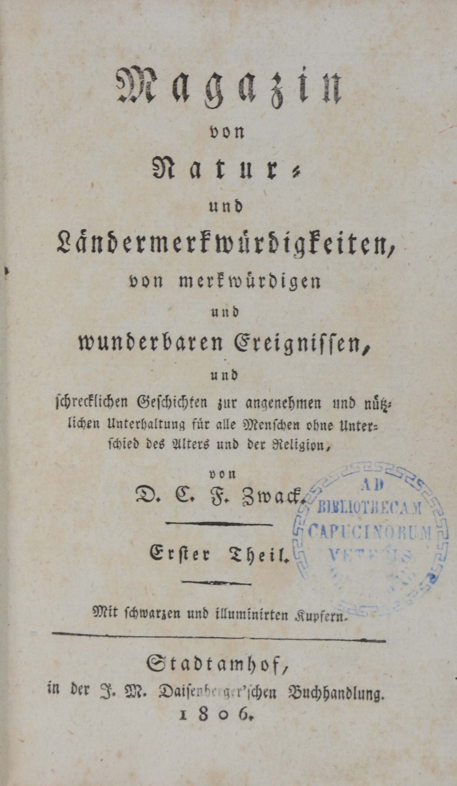 von merkwürdigen und wunderbaren Ereignissen und schrecklichen Geschichten zur angenehmen und nützlichen Unterhaltung für alle Menschen ohne Unterschied des Alters und der Religion.