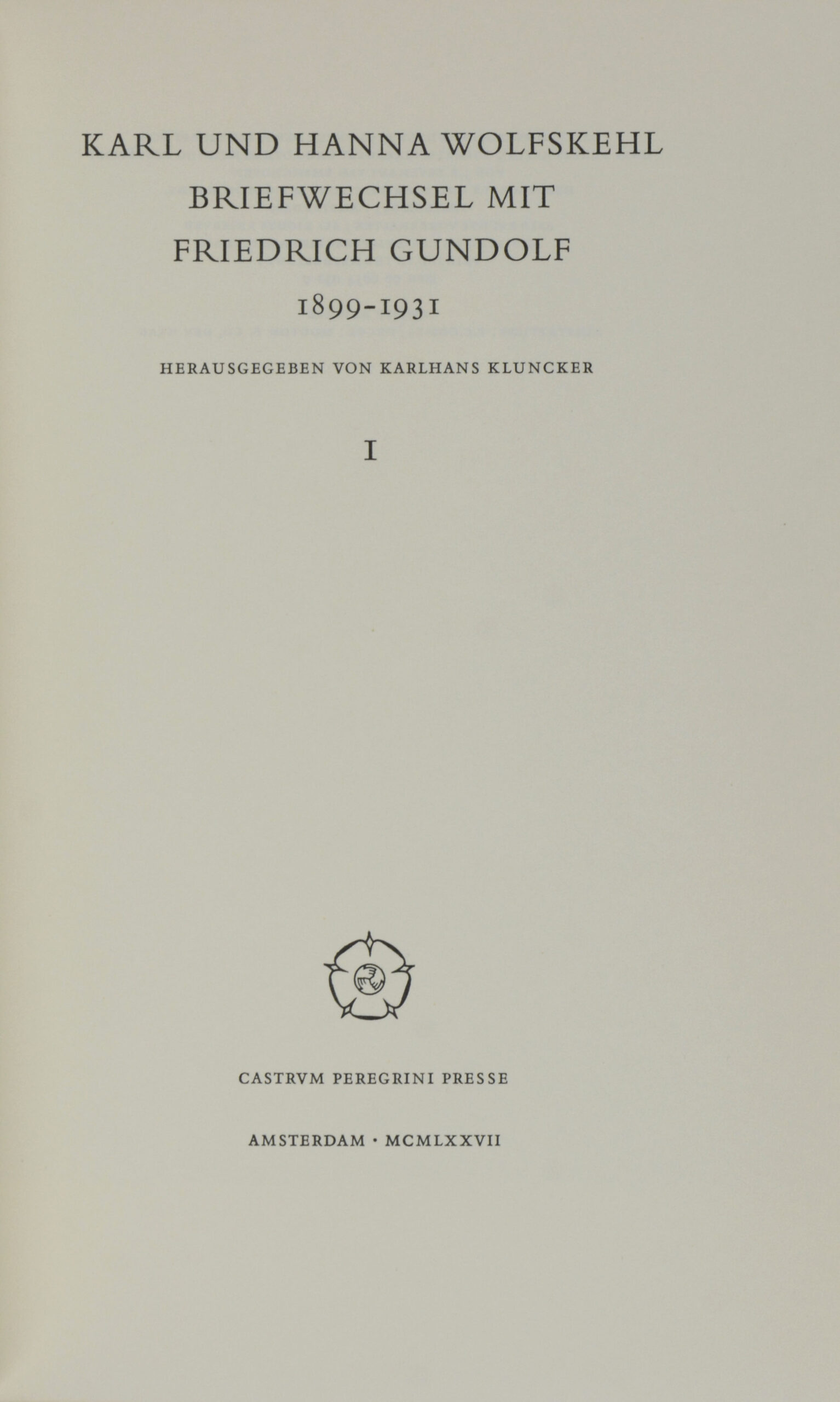 Karlhans (Hrsg.). -Karl und Hanna Wolfskehl Briefwechsel mit Friedrich Gundolf 1899-1931.