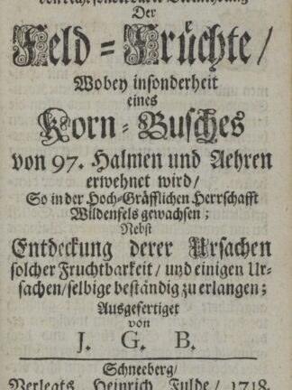 B(ÜCHNER) J(OHANN) G(OTTFRIED). -Umständliche Erzehlung verschiedener merckwürdigen Exempel von recht sonderbarer Vermehrung Der Feld-Früchte