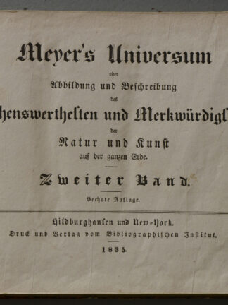 MEYER'S UNIVERSUM -oder Abbildung und Beschreibung des Sehenswerthesten und Merkwürdigsten der Natur und Kunst auf der ganzen Erde.