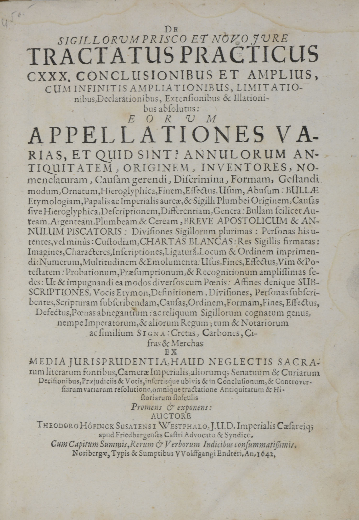 HÖPINGK, Theodor. De sigillorum prisco et novo jure tractatus practicus <br />CXXX. conclusionibus et amplius, cum infinitis ampliationibus, limitationibus, declarationibus, extensionibus & illationibus absolutus ... Cum capitum summis, rerum & verborum indicibus consummatissimis – Bild 3